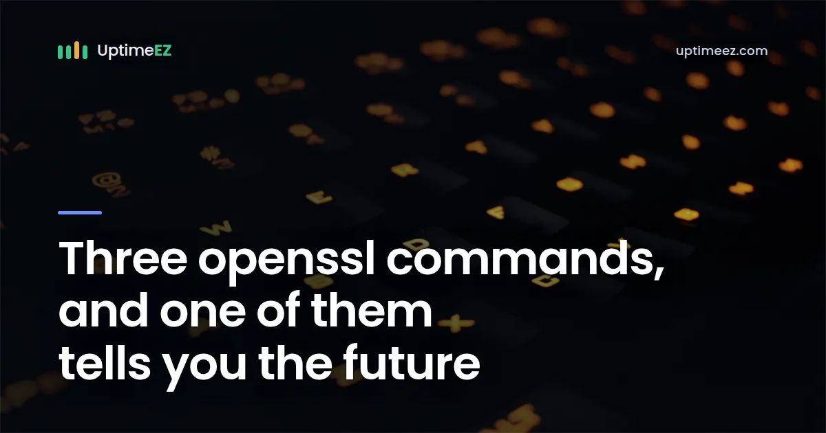 Three openssl commands, and one of them tells you the future