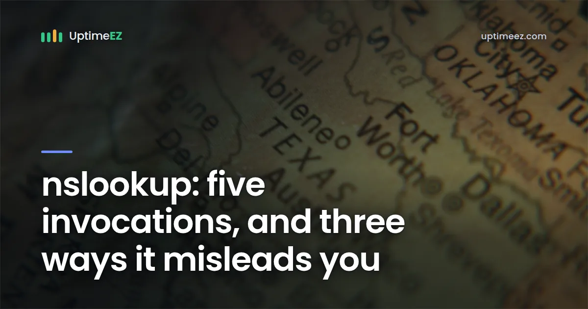 nslookup: five invocations, and three ways it misleads you