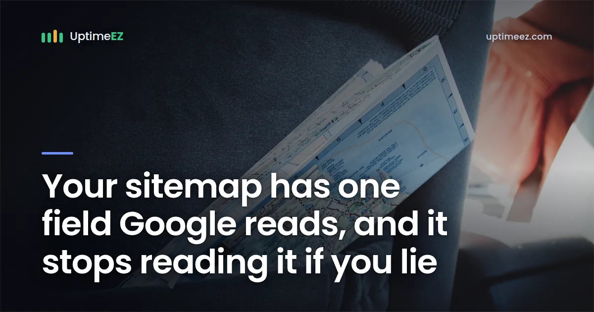 Your sitemap has one field Google reads, and lying loses it
