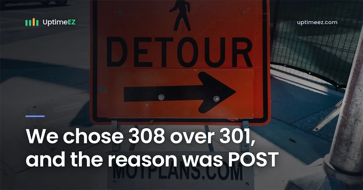 We chose 308 over 301, and the reason was POST