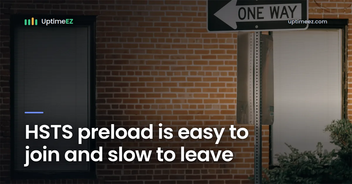 HSTS preload is easy to join and slow to leave