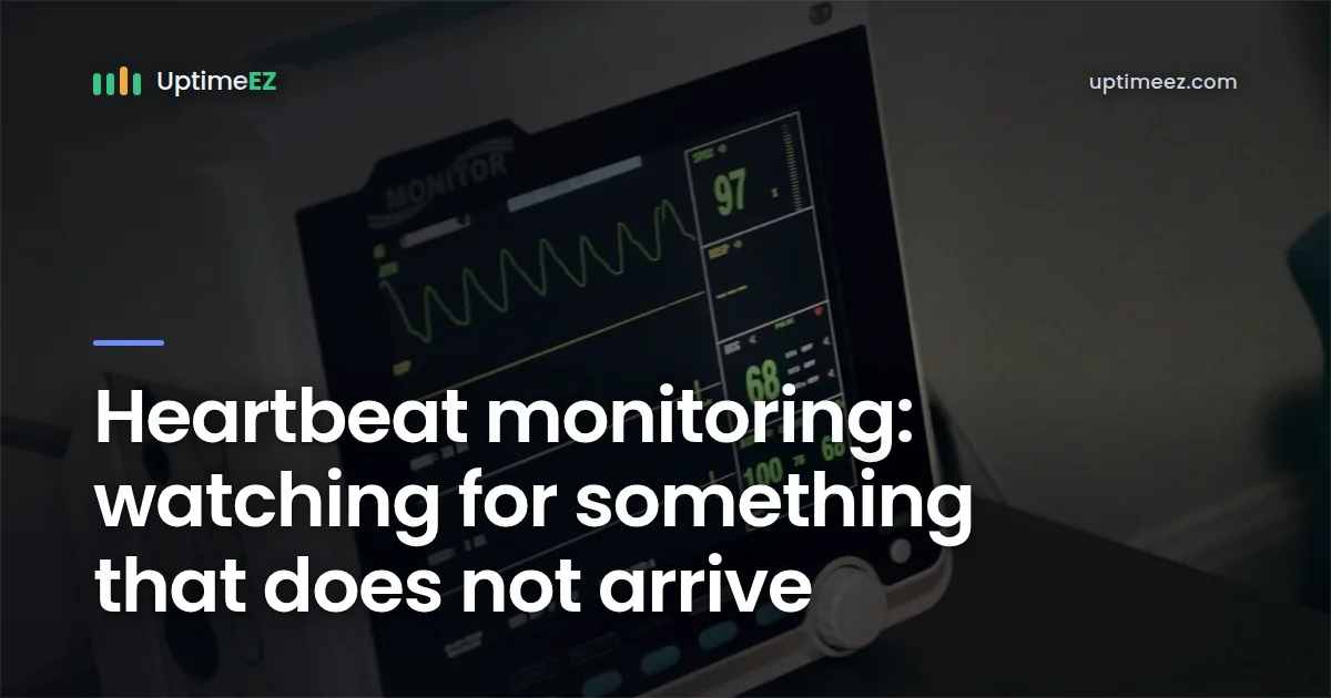 Heartbeat monitoring: watching for what never arrives